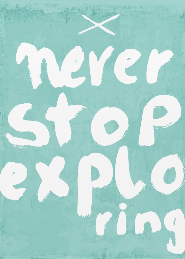 Plakat med "Never Stop Exploring"