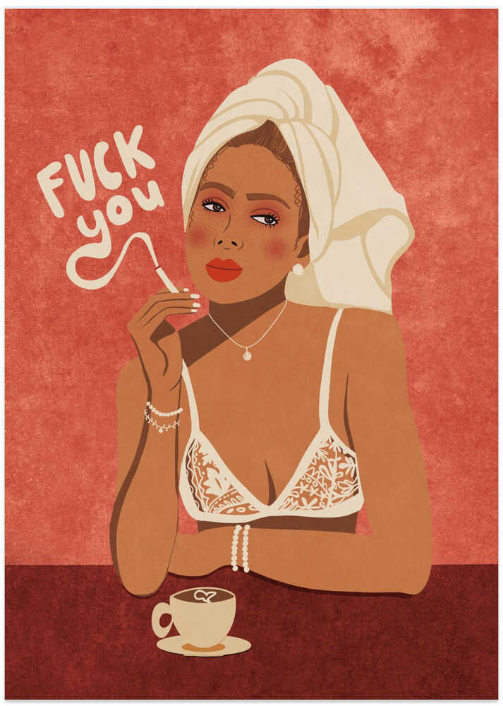 Fuck you poster with an illustration of a woman in a towel smoking and a coffee cup