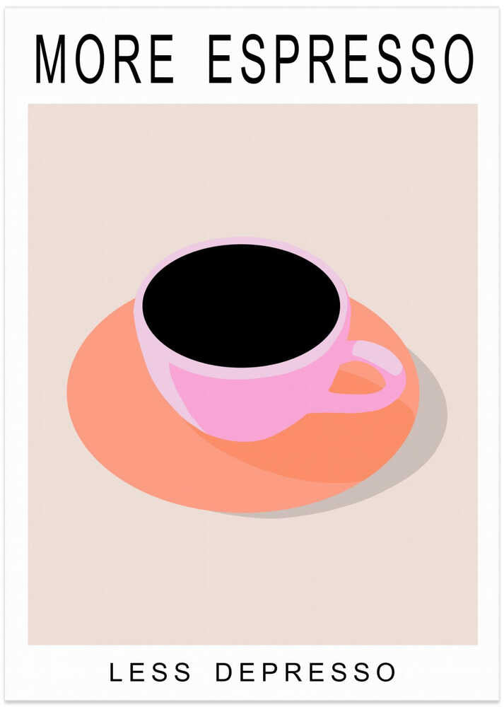 More espresso cup poster with a pink coffee cup and the text More Espresso Less Depresso