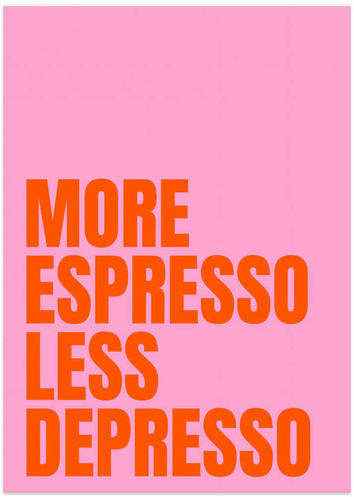 More espresso less depresso poster with bold orange text on pink