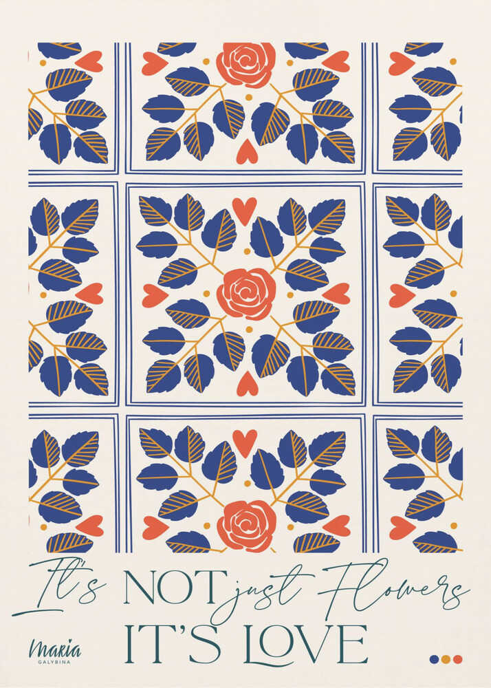 Tiled floral pattern its not just flowers poster with a tiled graphic floral pattern of blue leaves and orange roses with text